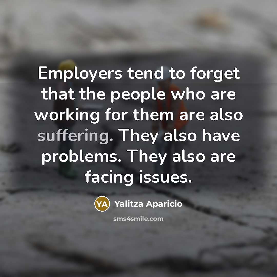 “Employers tend to forget that the people who are working…” quote by Yalitza Aparicio
