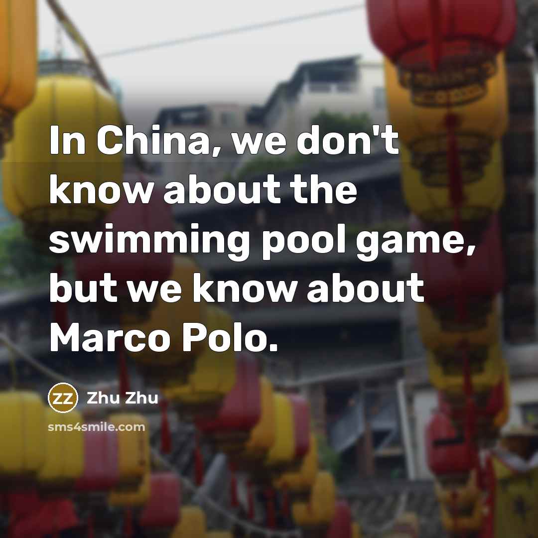 “In China, we don't know about the swimming pool game,…” quote by Zhu Zhu