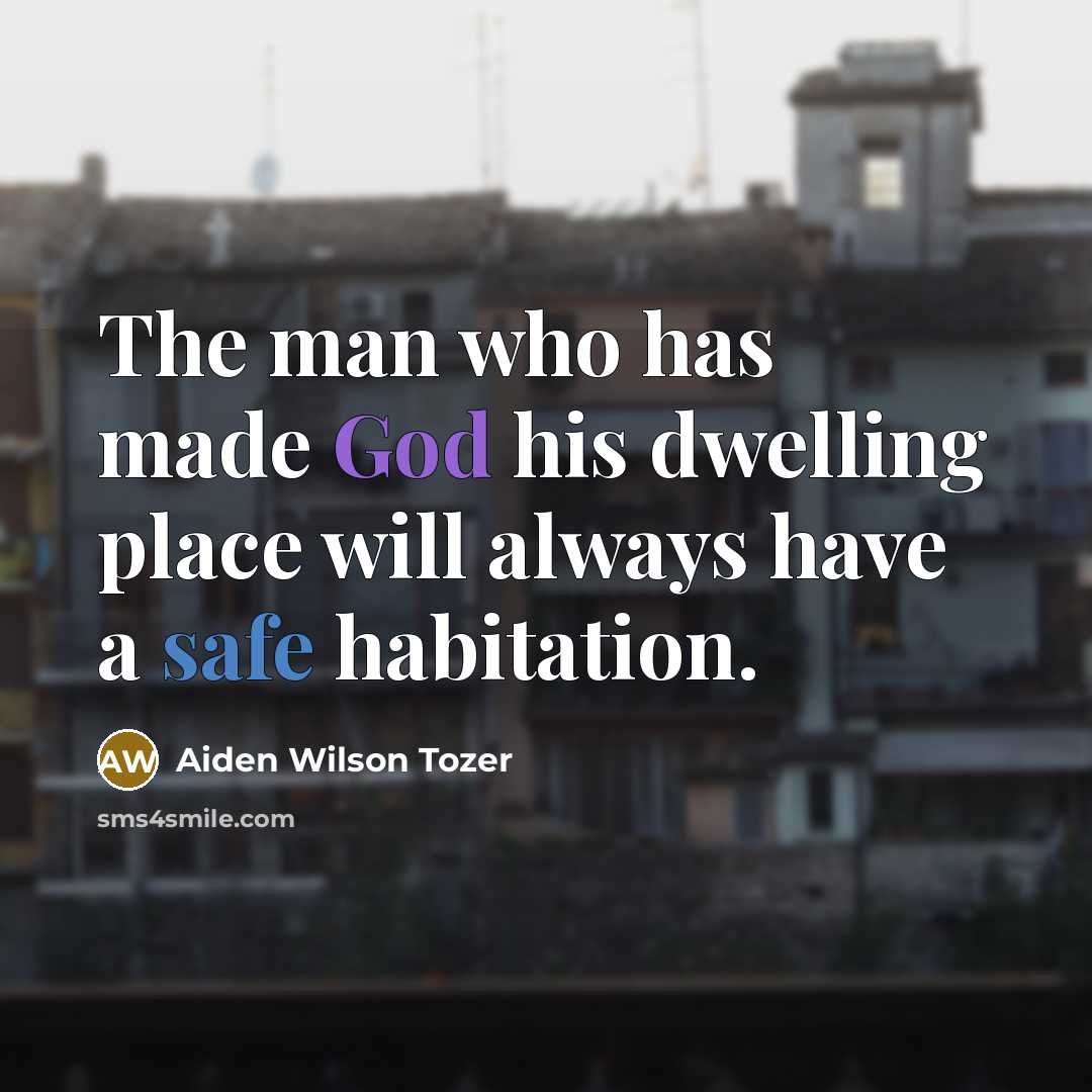 “The man who has made God his dwelling place will…” quote by Aiden Wilson Tozer