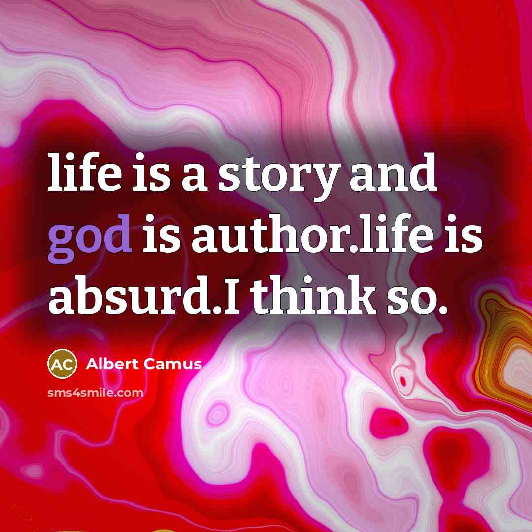 “life is a story and god is author.life is absurd.I…” quote by Albert Camus