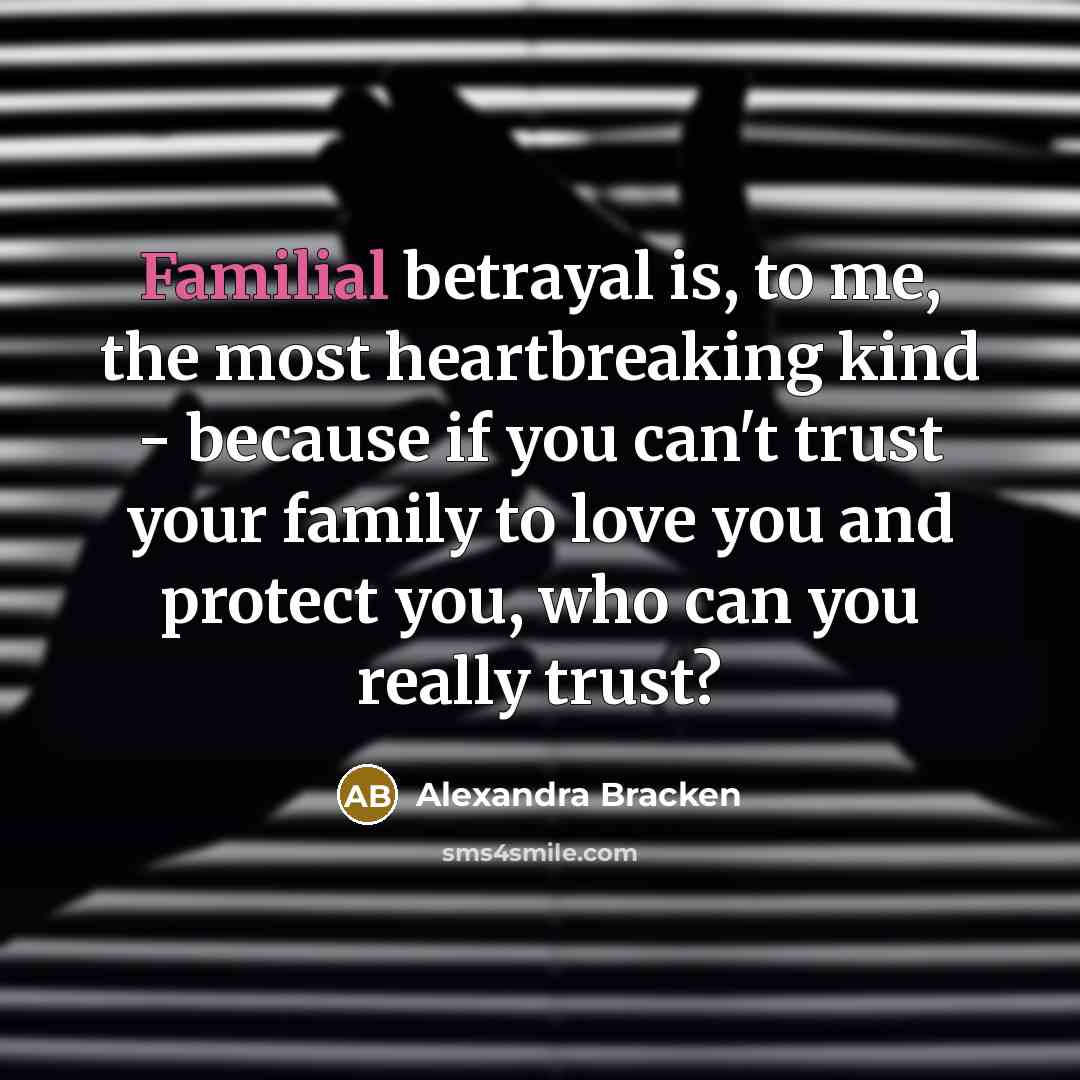 “Familial betrayal is, to me, the most heartbreaking kind -…” quote by Alexandra Bracken