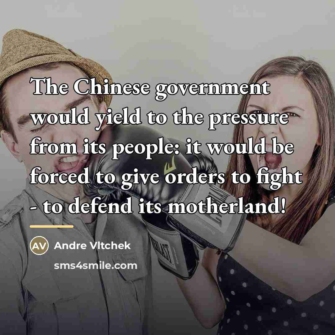 “The Chinese government would yield to the pressure from its…” quote by Andre Vltchek
