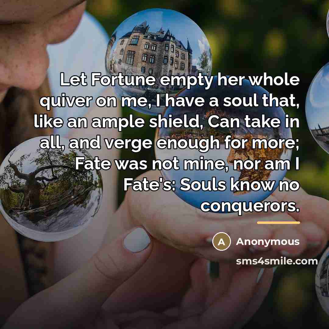 “Let Fortune empty her whole quiver on me, I have…” quote by Anonymous