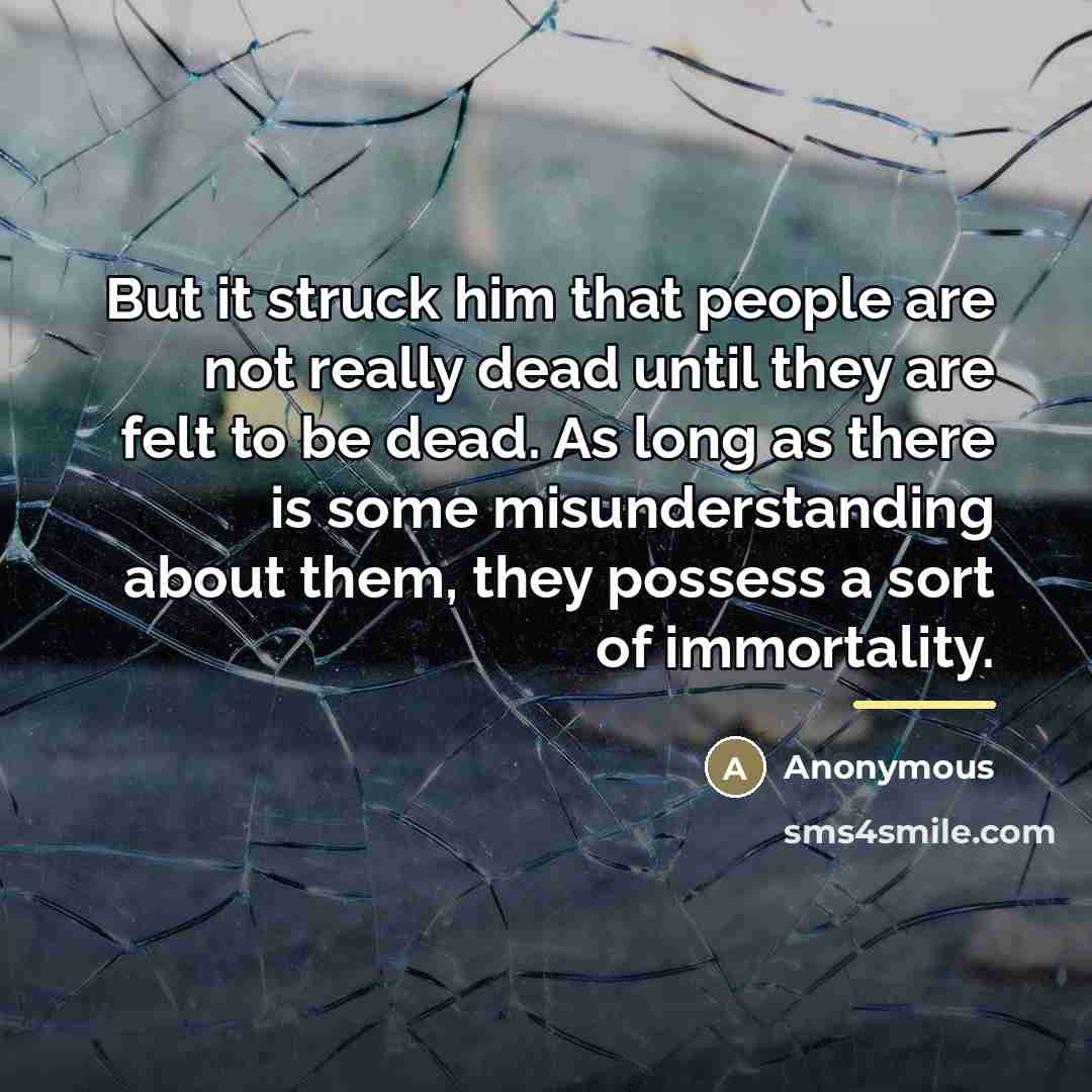 “But it struck him that people are not really dead…” quote by Anonymous