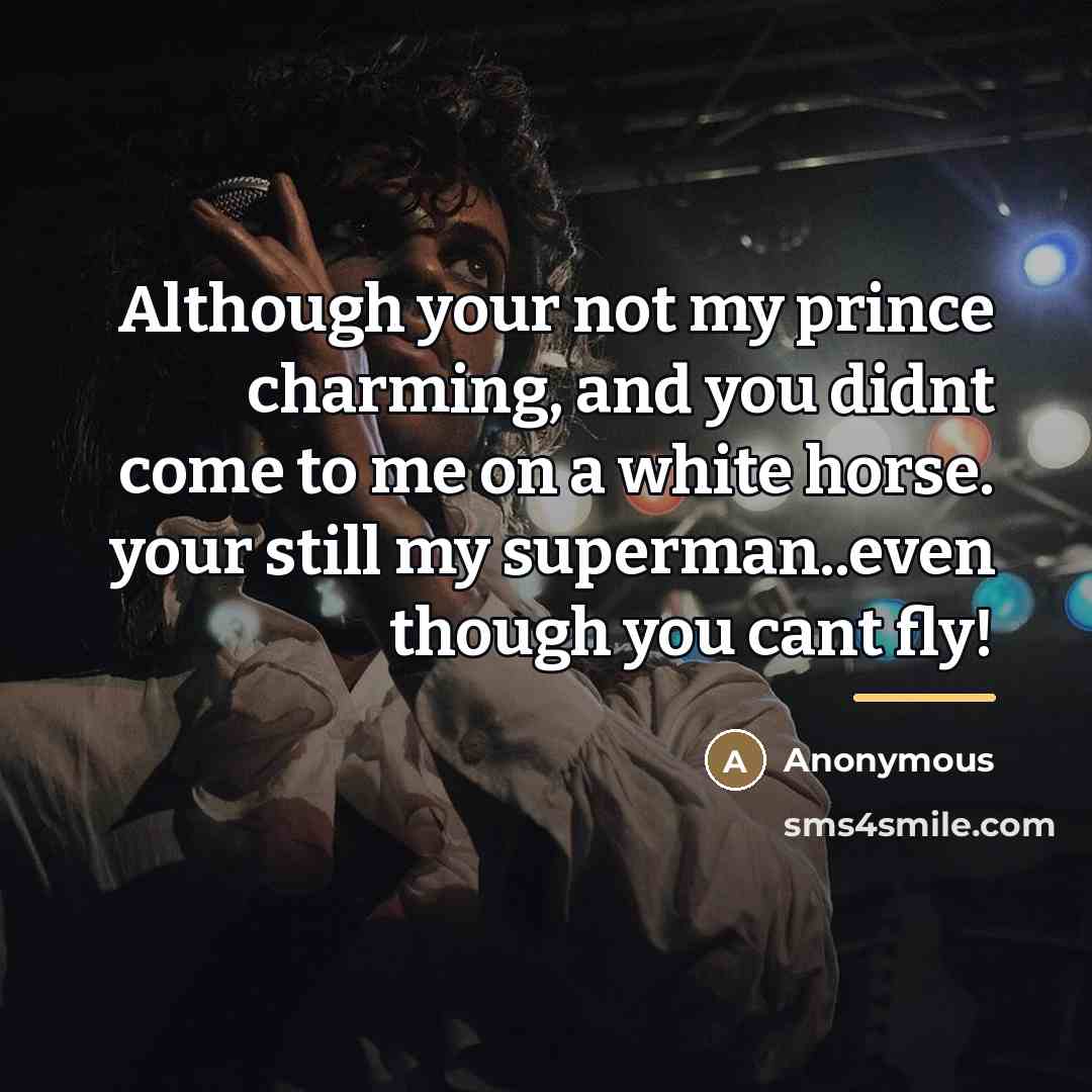 “Although your not my prince charming, and you didnt come…” quote by Anonymous