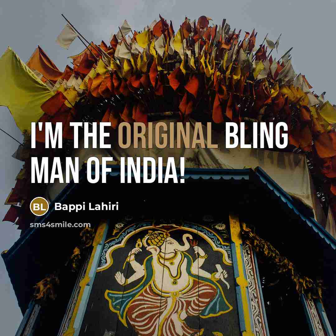 “I'm the original bling man of India!” quote by Bappi Lahiri