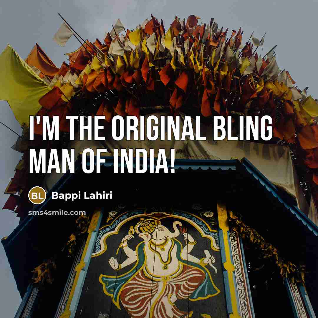“I'm the original bling man of India!…” quote by Bappi Lahiri