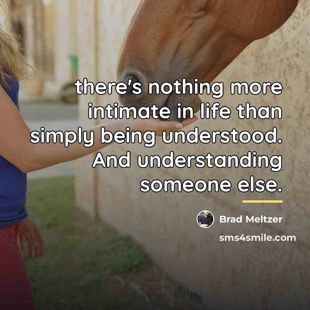 “there's nothing more intimate in life than simply being understood.…” quote by Brad Meltzer