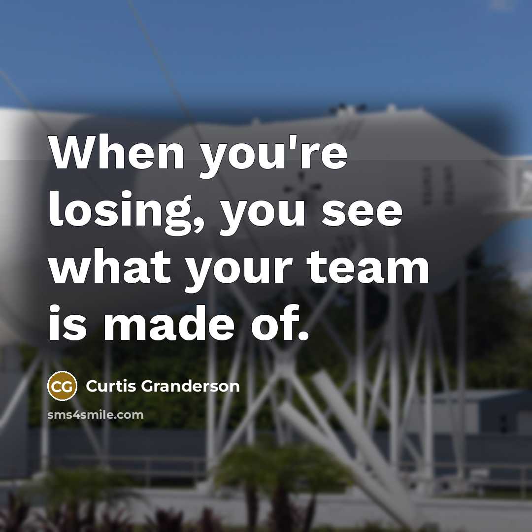 “When you're losing, you see what your team is made…” quote by Curtis Granderson