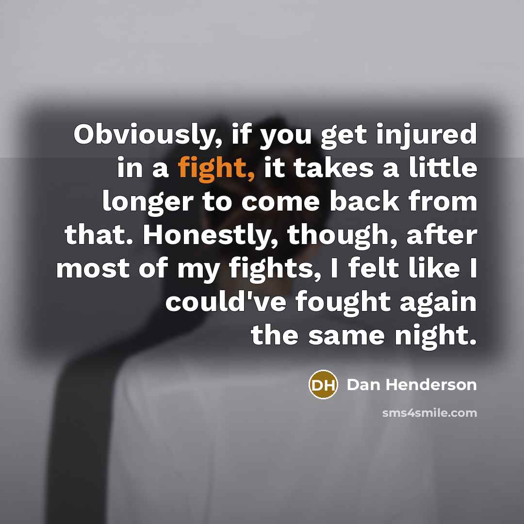 “Obviously, if you get injured in a fight, it takes…” quote by Dan Henderson