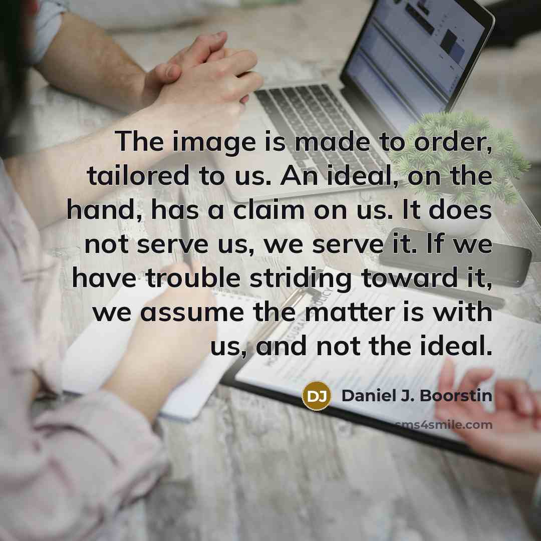 “The image is made to order, tailored to us. An…” quote by Daniel J. Boorstin