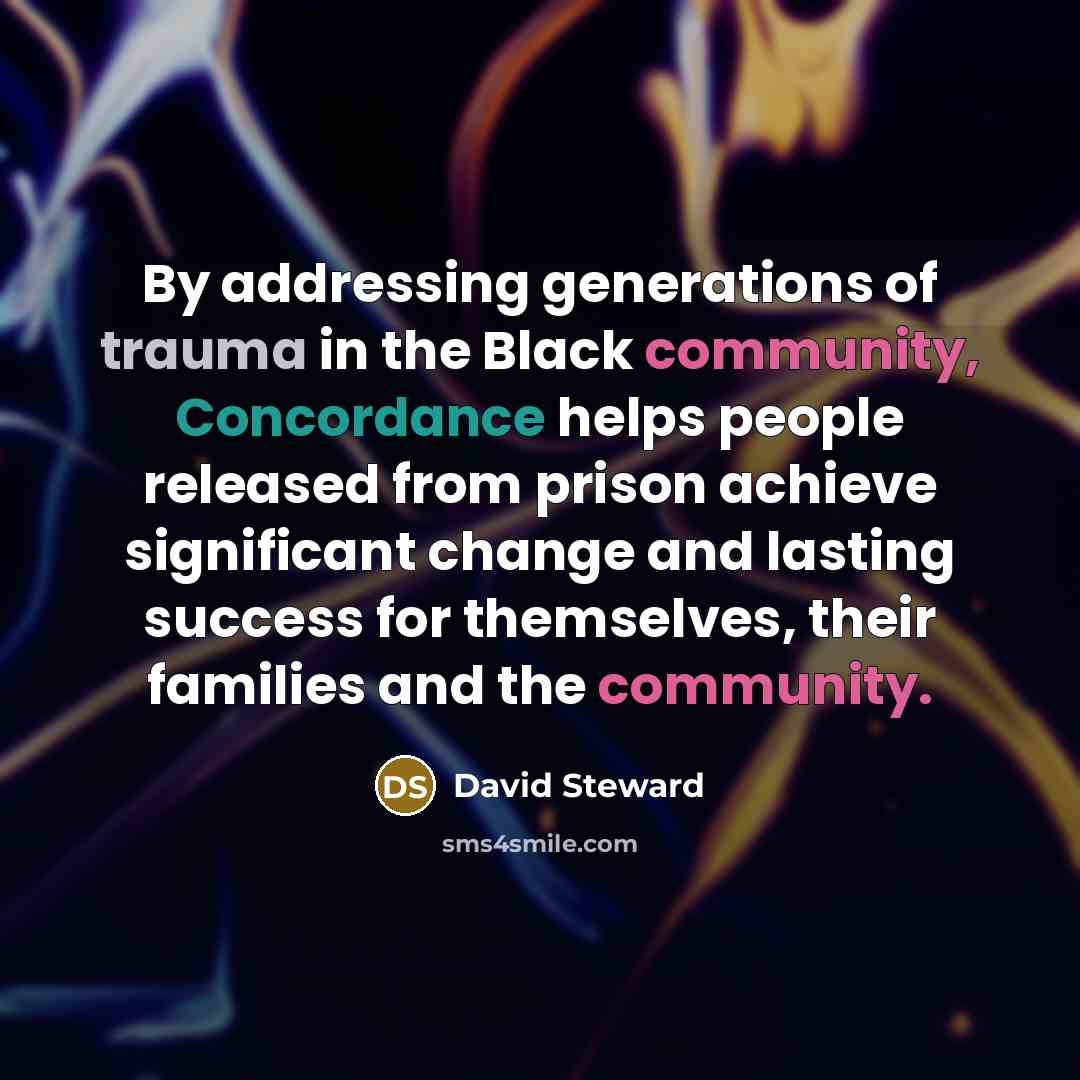 “By addressing generations of trauma in the Black community, Concordance…” quote by David Steward