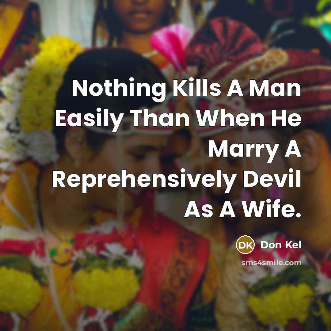“Nothing Kills A Man Easily Than When He Marry A…” quote by Don Kel