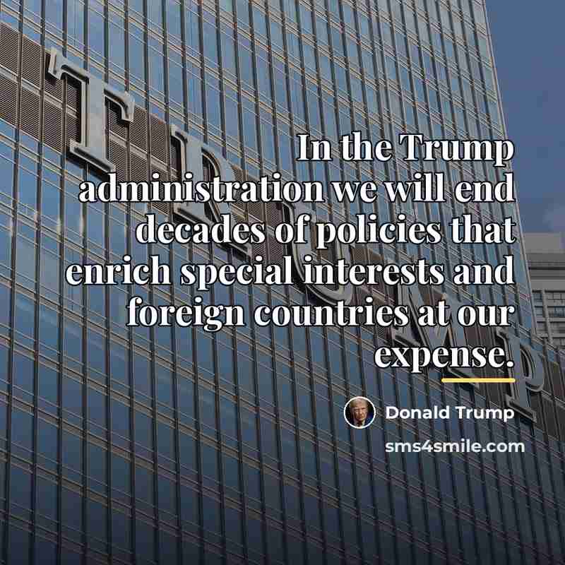 “In the Trump administration we will end decades of policies…” quote by Donald Trump