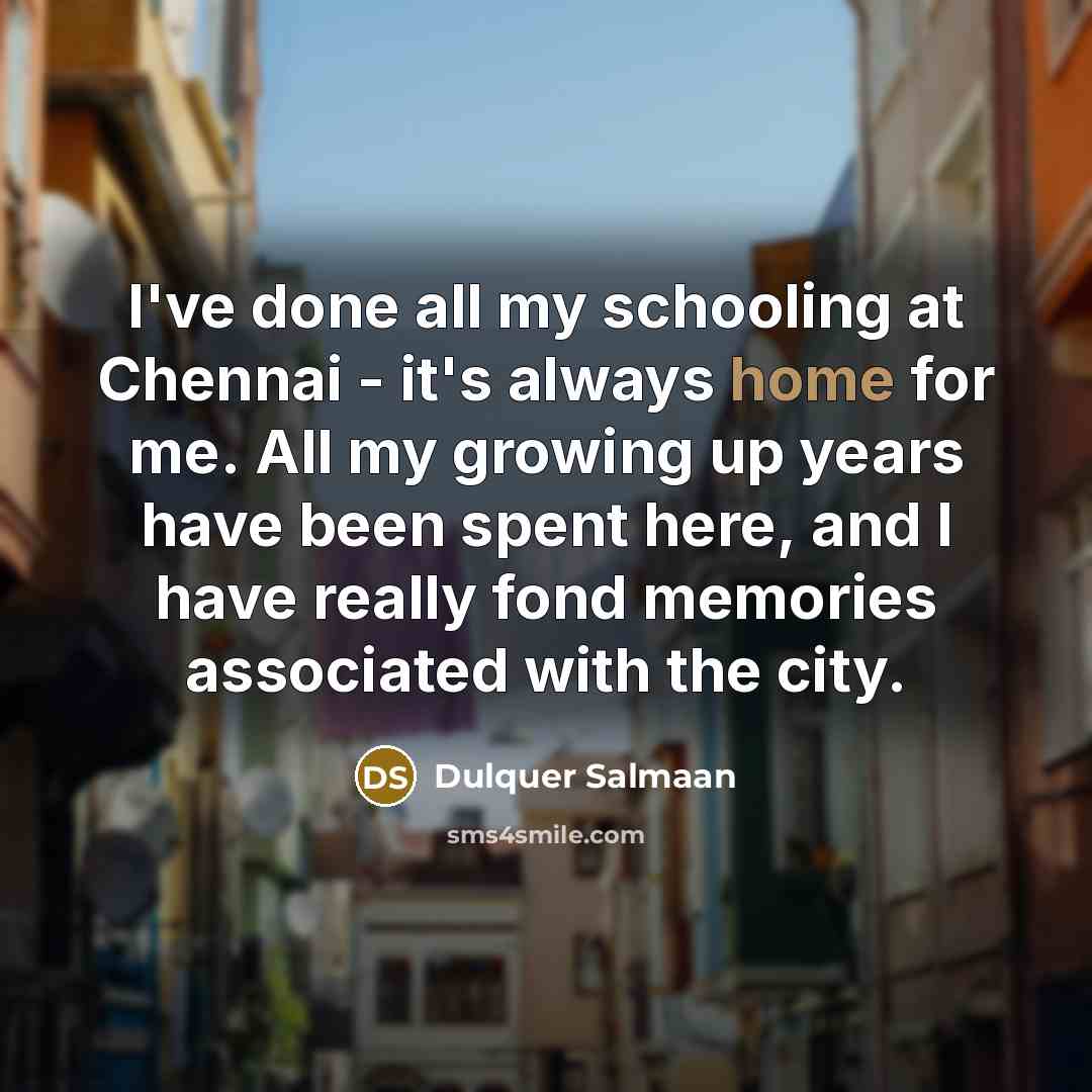 “I've done all my schooling at Chennai - it's always…” quote by Dulquer Salmaan