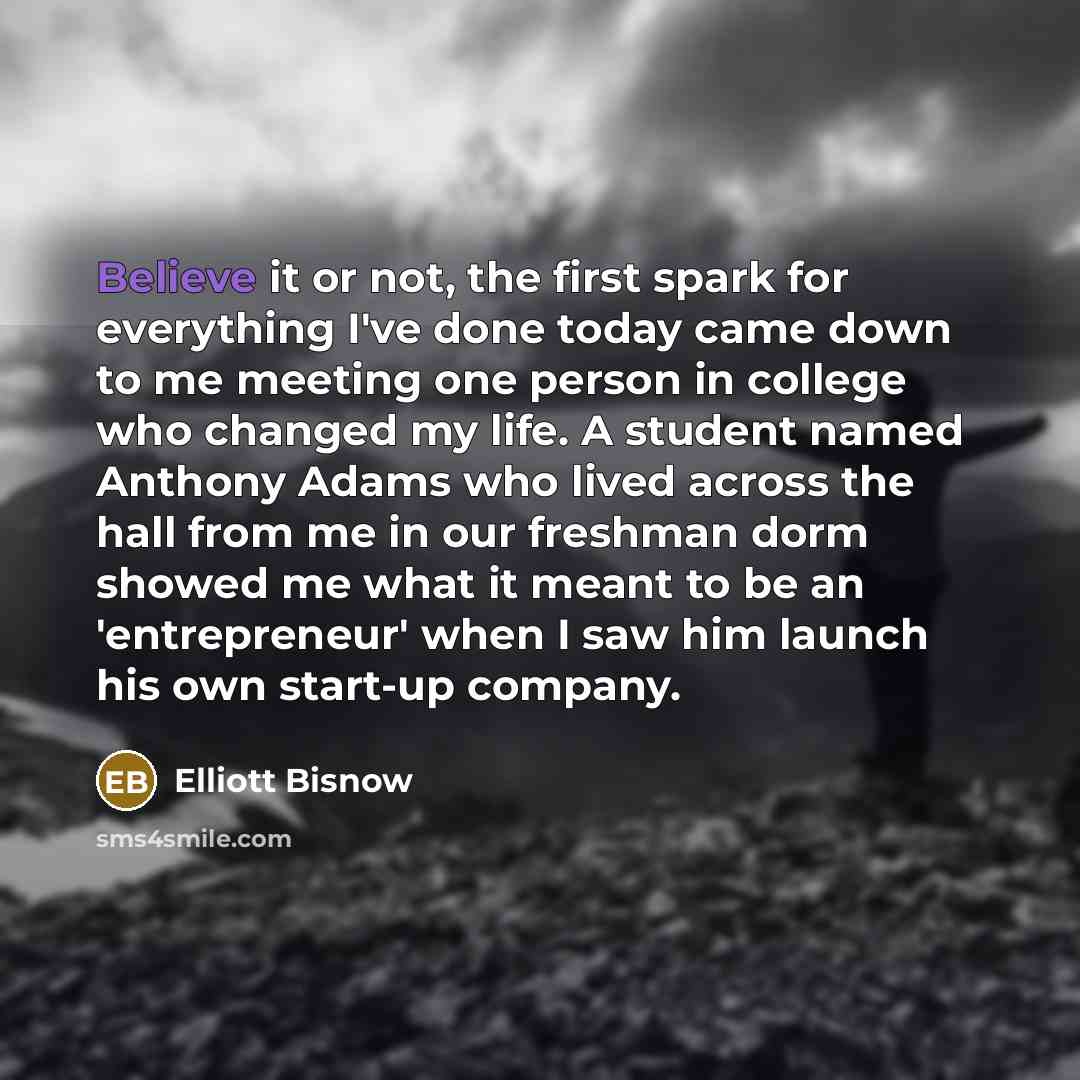 “Believe it or not, the first spark for everything I've…” quote by Elliott Bisnow