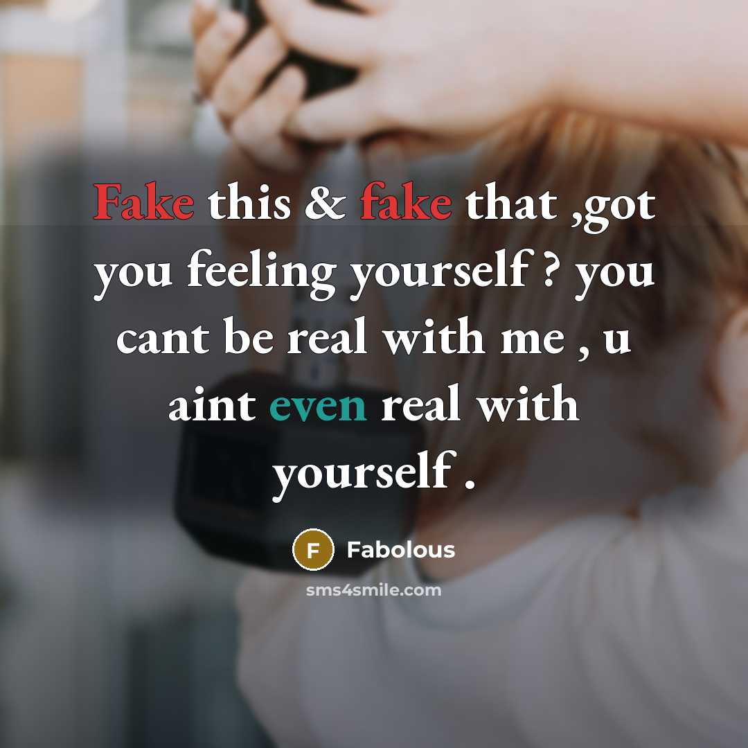 “Fake this & fake that ,got you feeling yourself ?…” quote by Fabolous