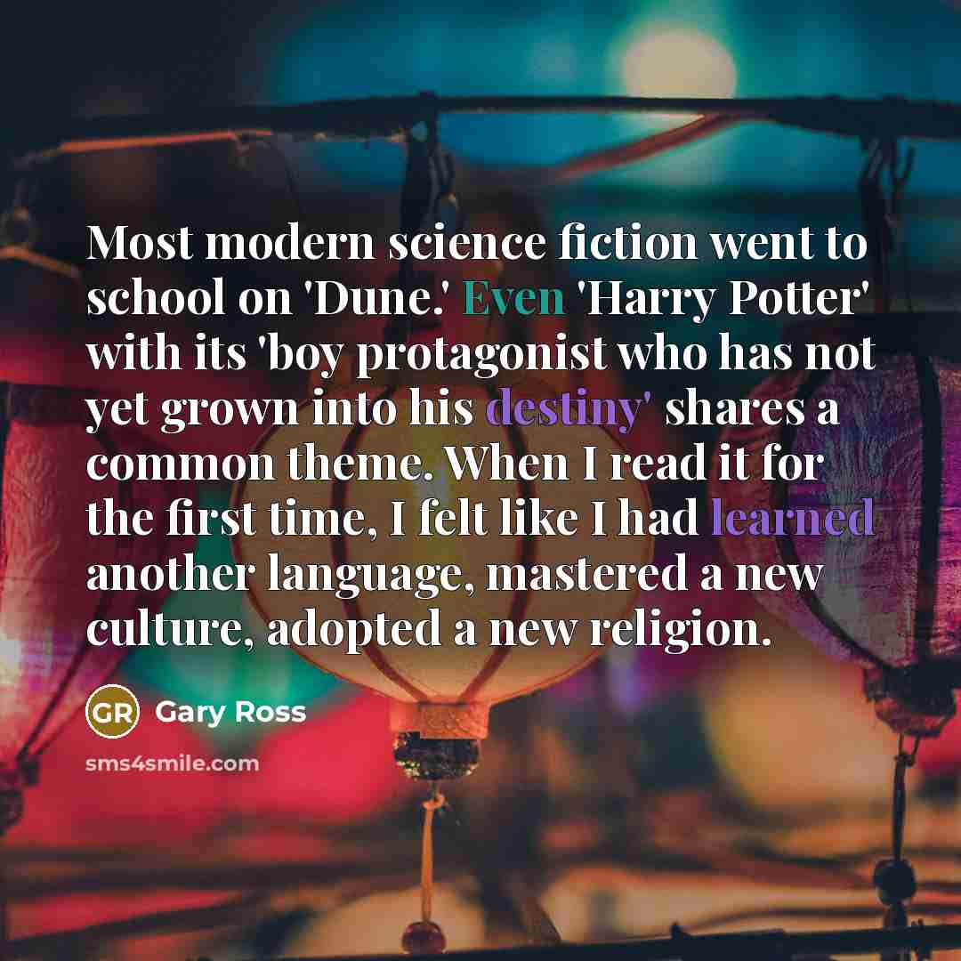 “Most modern science fiction went to school on 'Dune.' Even…” quote by Gary Ross