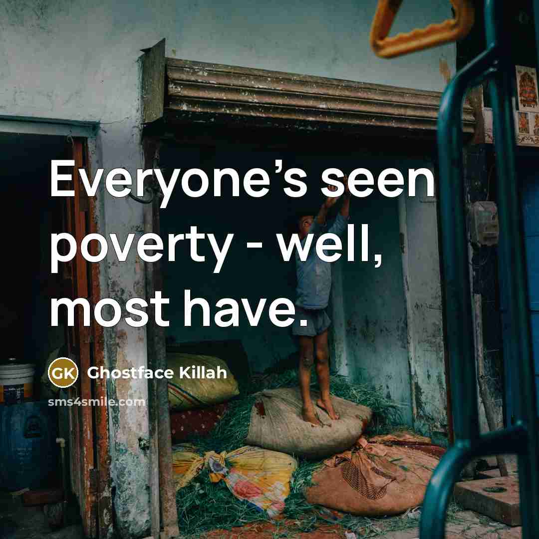“Everyone's seen poverty - well, most have.…” quote by Ghostface Killah