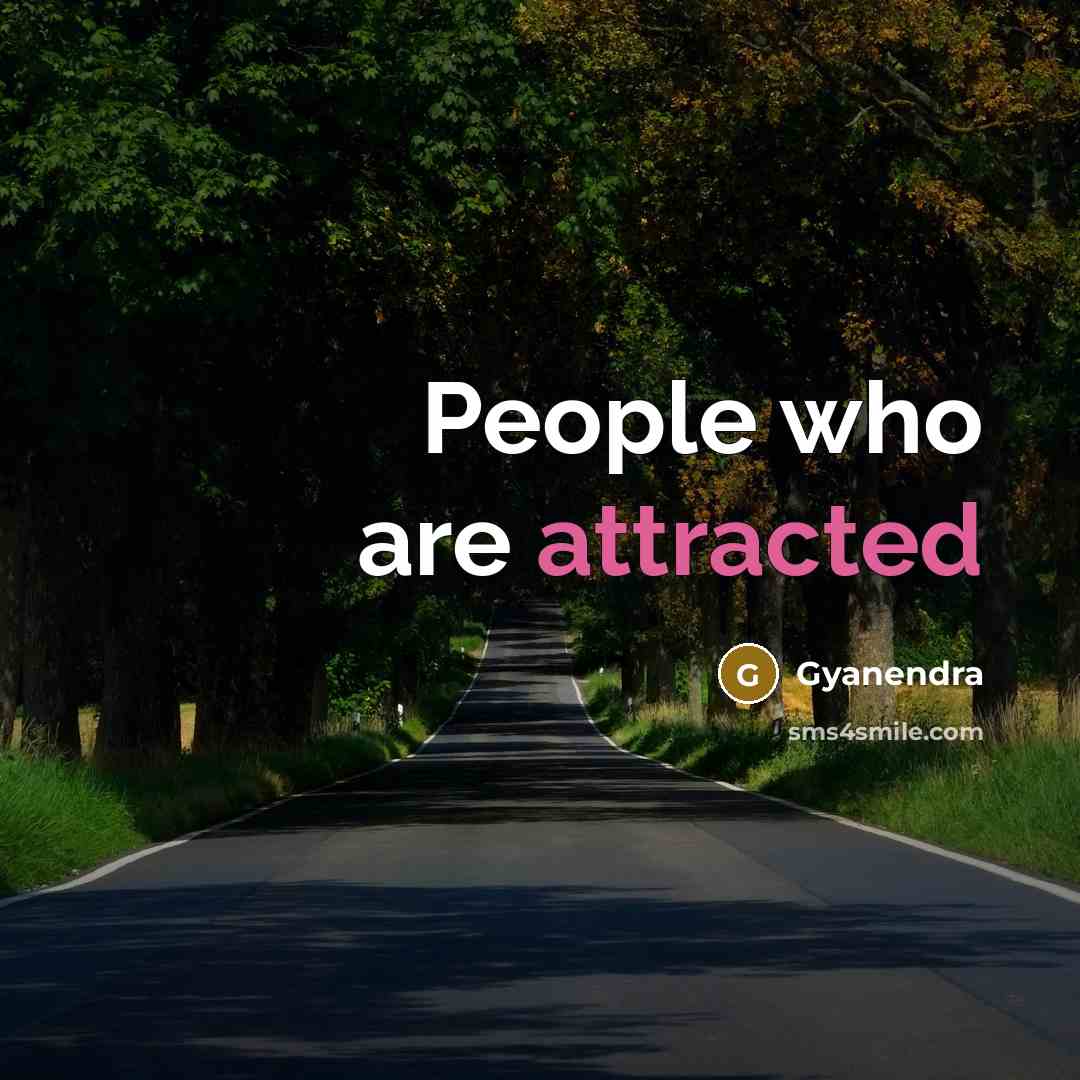 “People who are attracted” quote by Gyanendra
