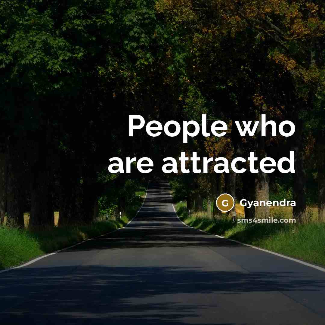 “People who are attracted…” quote by Gyanendra