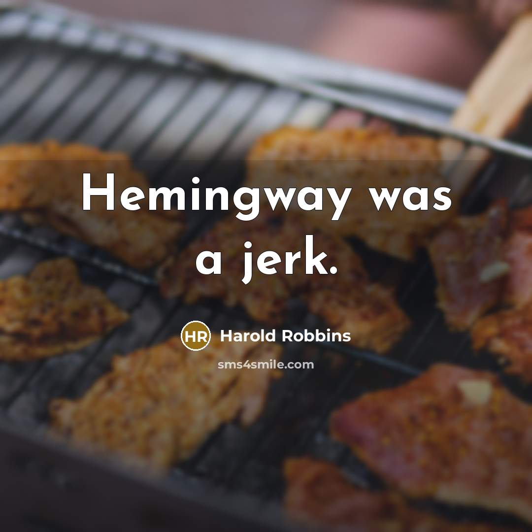 “Hemingway was a jerk.…” quote by Harold Robbins