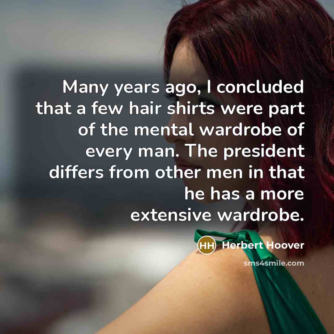 “Many years ago, I concluded that a few hair shirts…” quote by Herbert Hoover