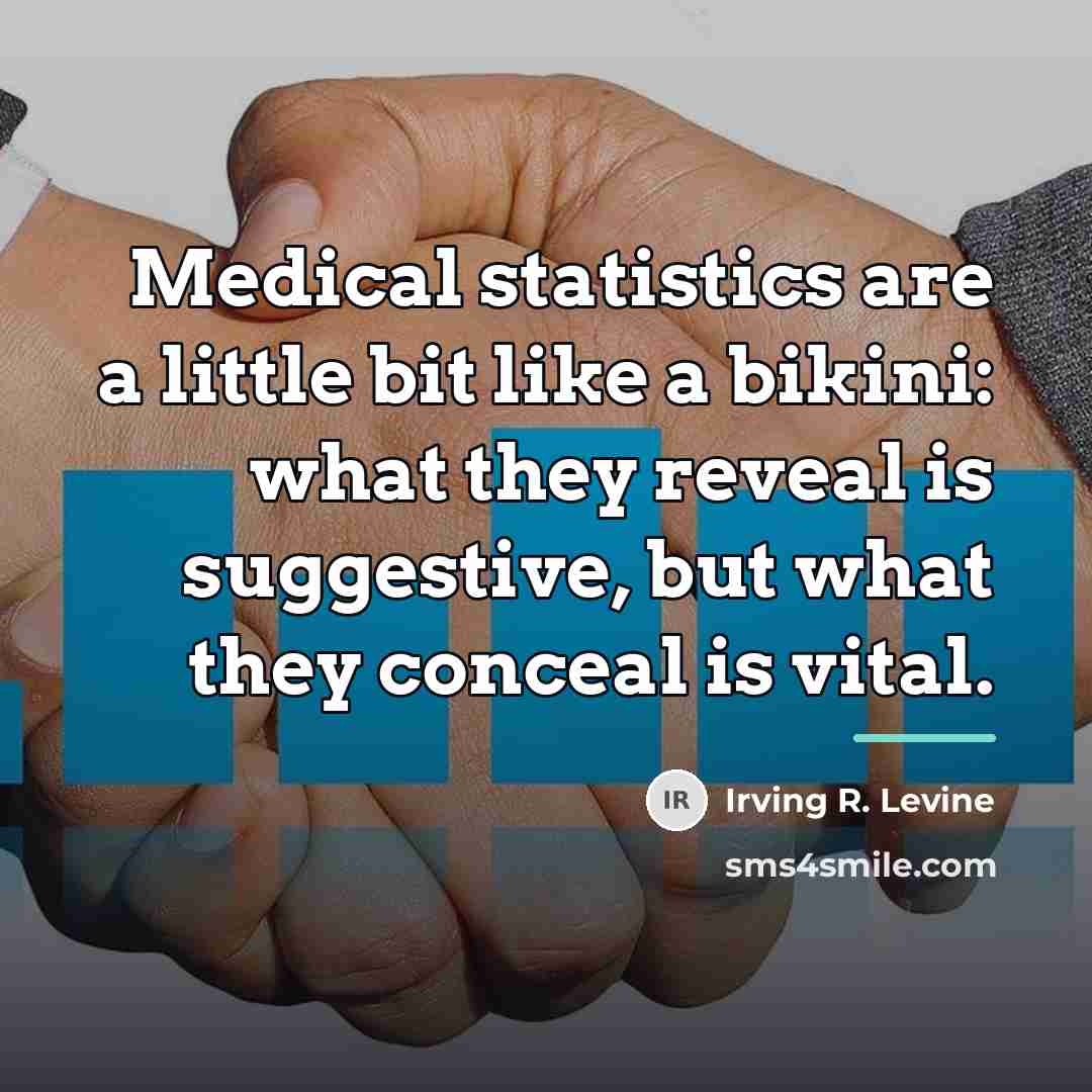 “Medical statistics are a little bit like a bikini: what…” quote by Irving R. Levine