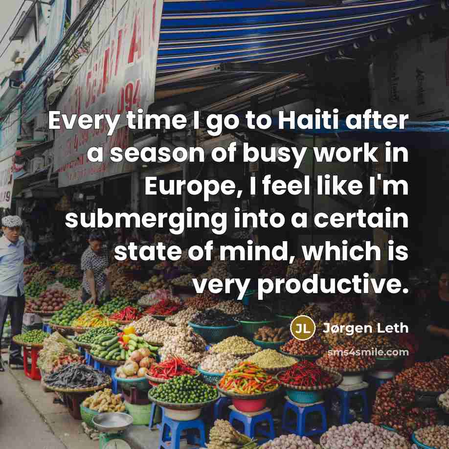 “Every time I go to Haiti after a season of…” quote by Jørgen Leth