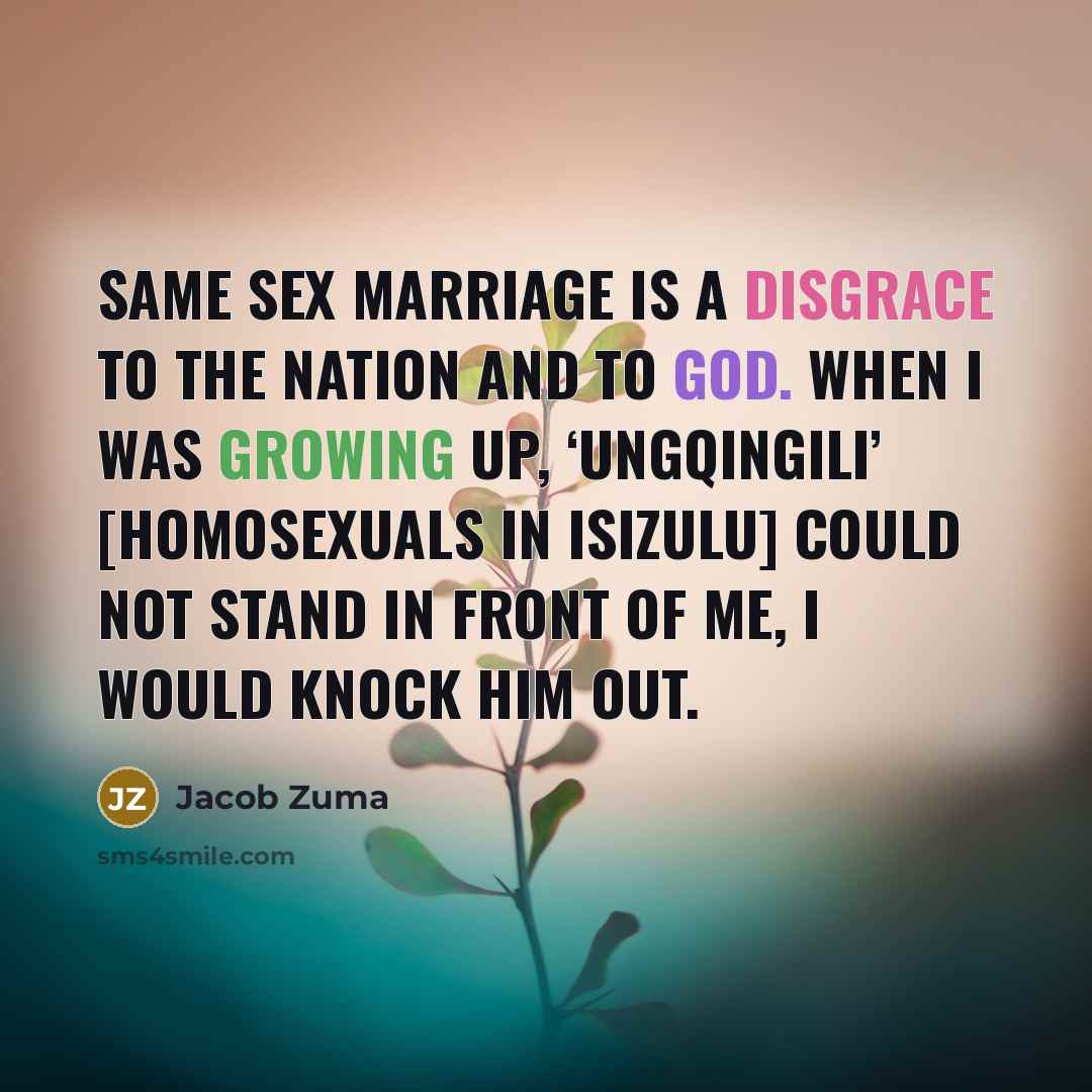 “Same sex marriage is a disgrace to the nation and…” quote by Jacob Zuma