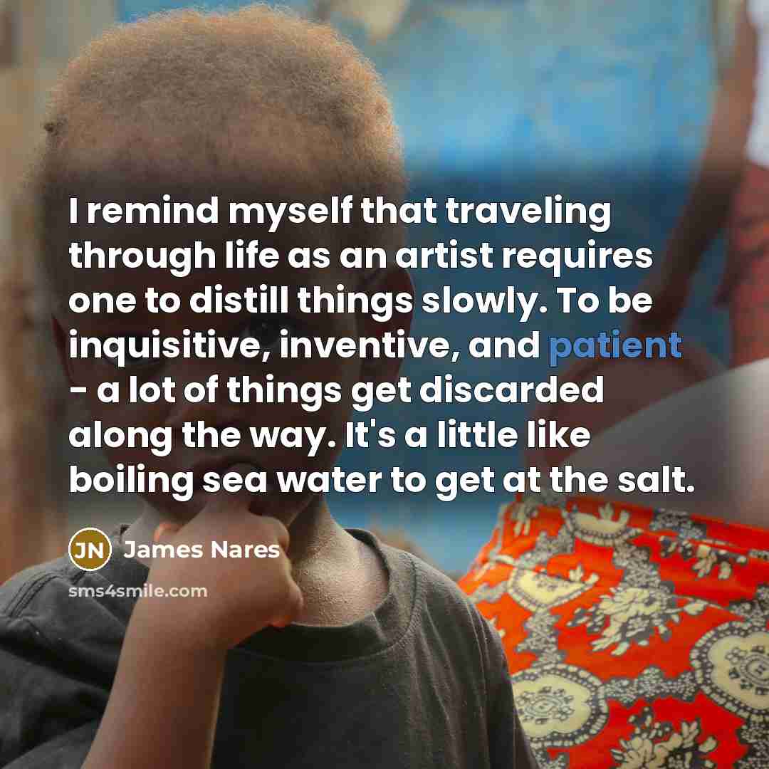 “I remind myself that traveling through life as an artist…” quote by James Nares