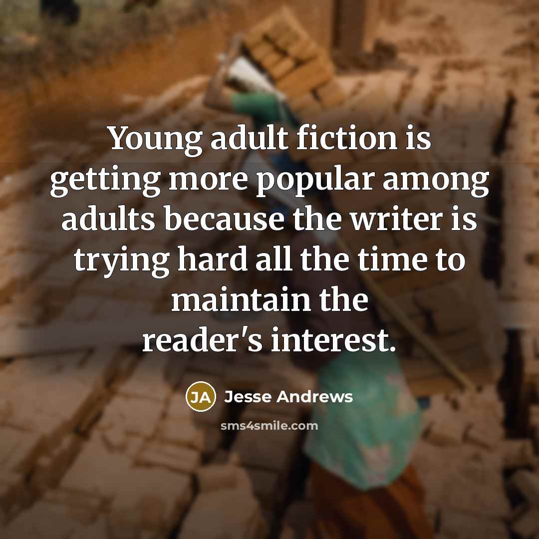 “Young adult fiction is getting more popular among adults because…” quote by Jesse Andrews