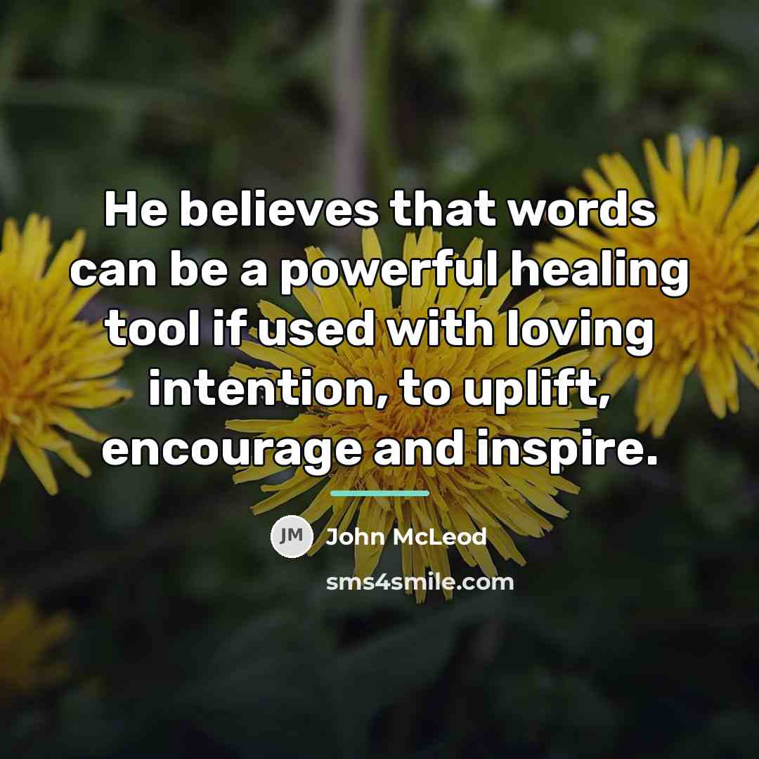 “He believes that words can be a powerful healing tool…” quote by John McLeod
