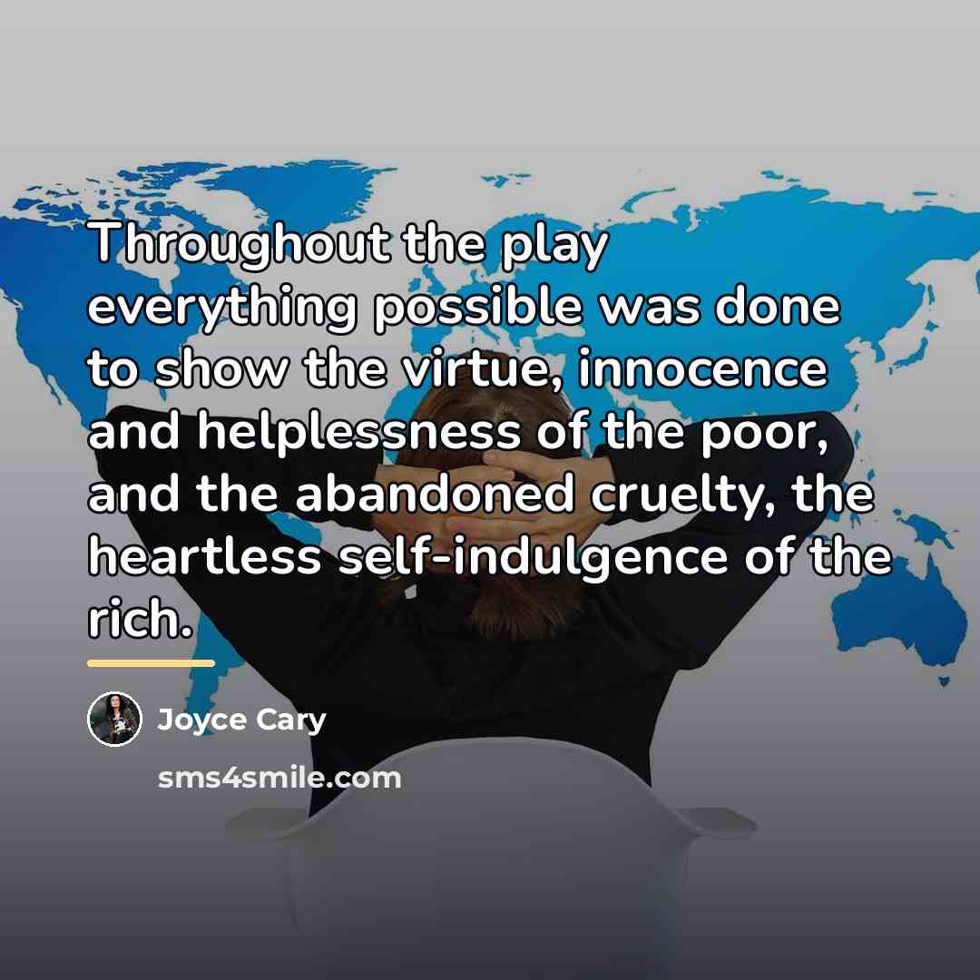 “Throughout the play everything possible was done to show the…” quote by Joyce Cary