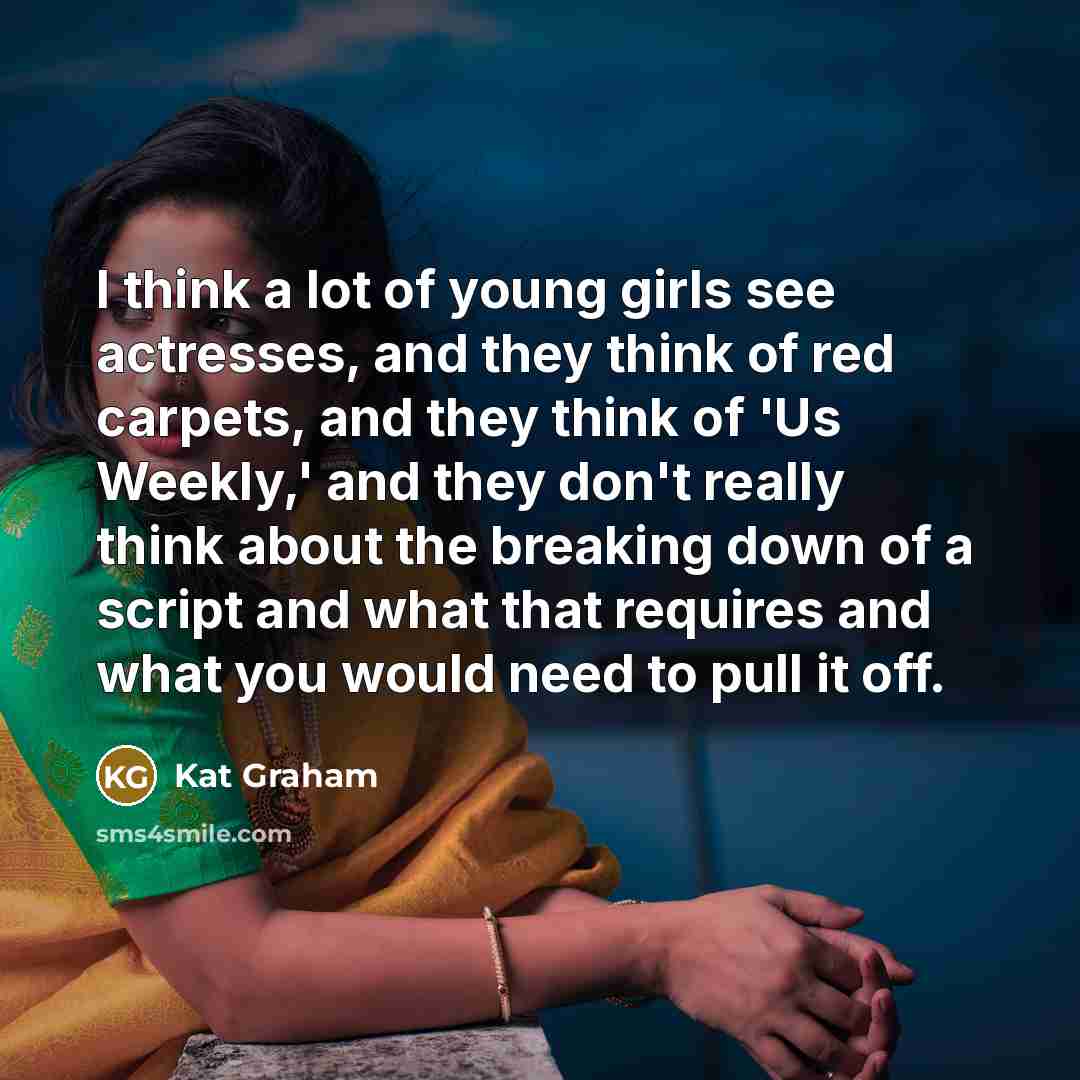 “I think a lot of young girls see actresses, and…” quote by Kat Graham