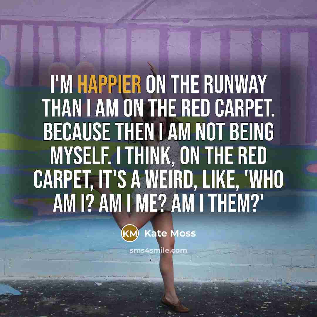 “I'm happier on the runway than I am on the…” quote by Kate Moss