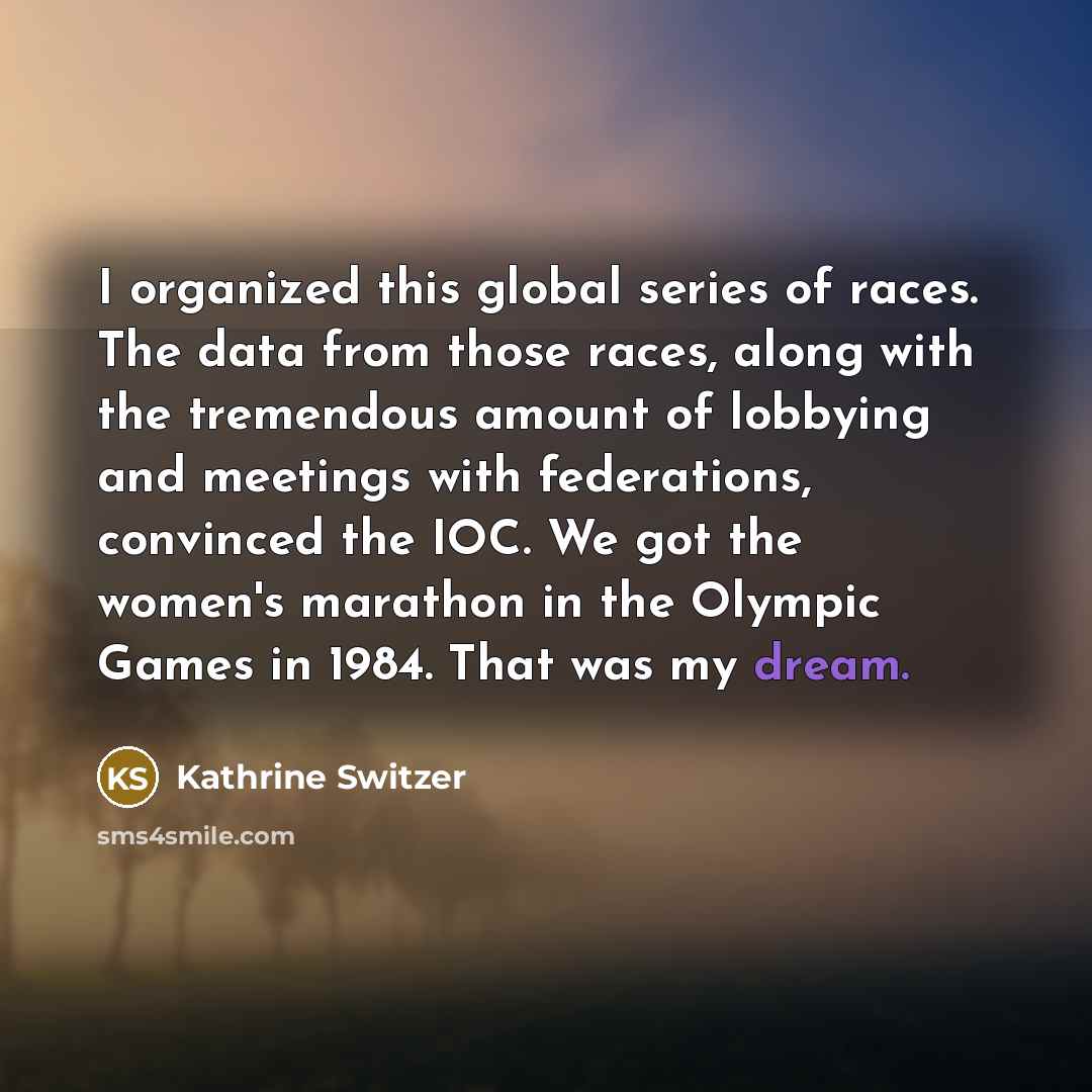 “I organized this global series of races. The data from…” quote by Kathrine Switzer