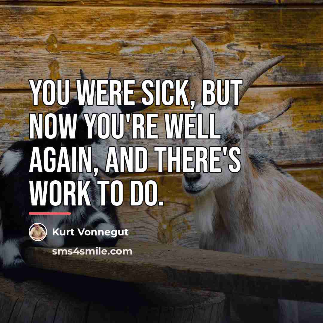 “You were sick, but now you're well again, and there's…” quote by Kurt Vonnegut