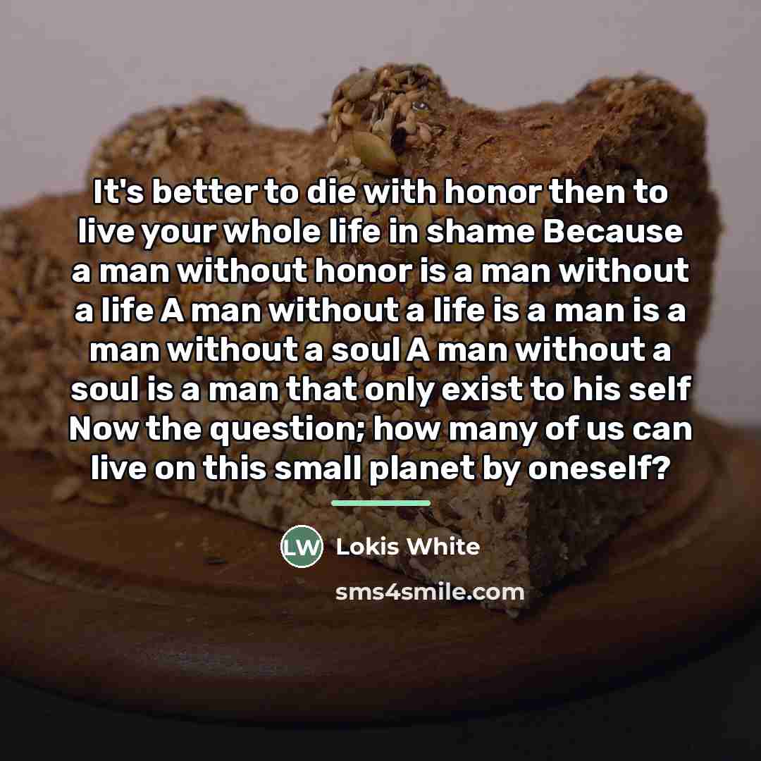“It's better to die with honor then to live your…” quote by Lokis White