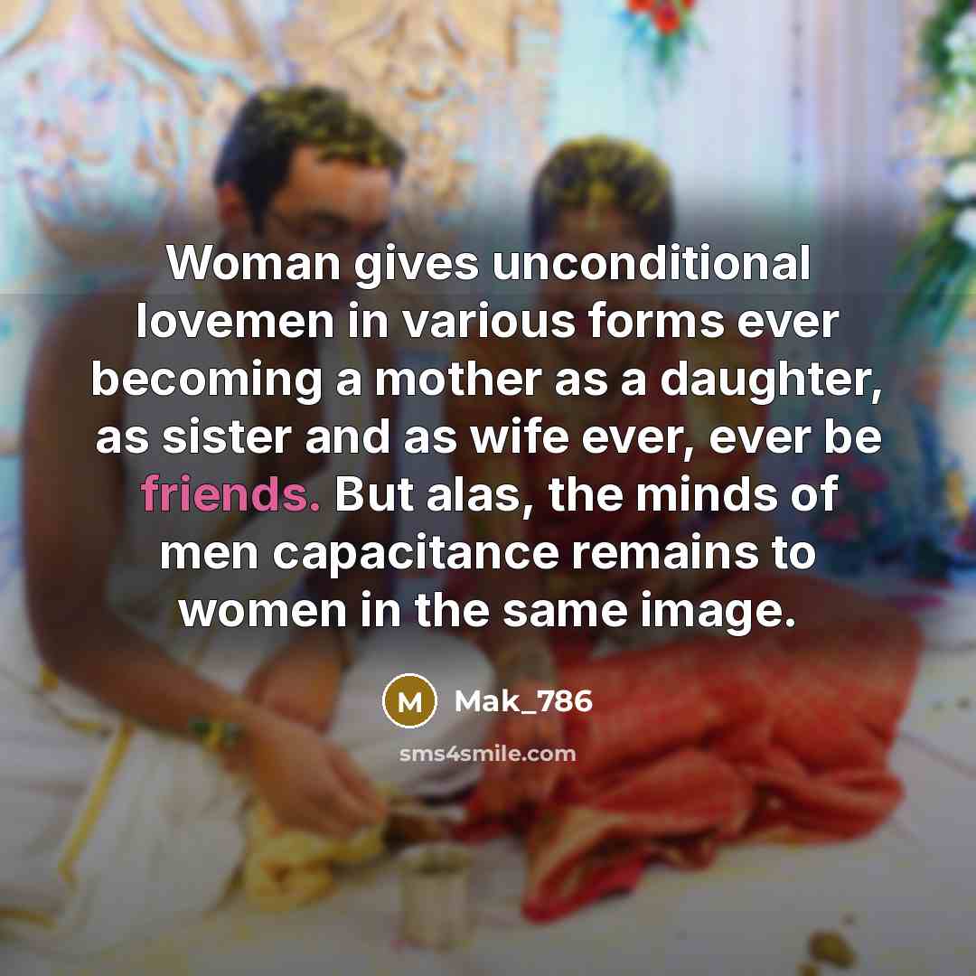 “Woman gives unconditional lovemen in various forms ever becoming a…” quote by Mak_786