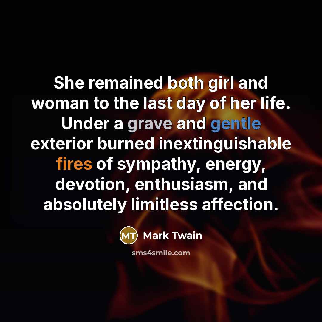 “She remained both girl and woman to the last day…” quote by Mark Twain