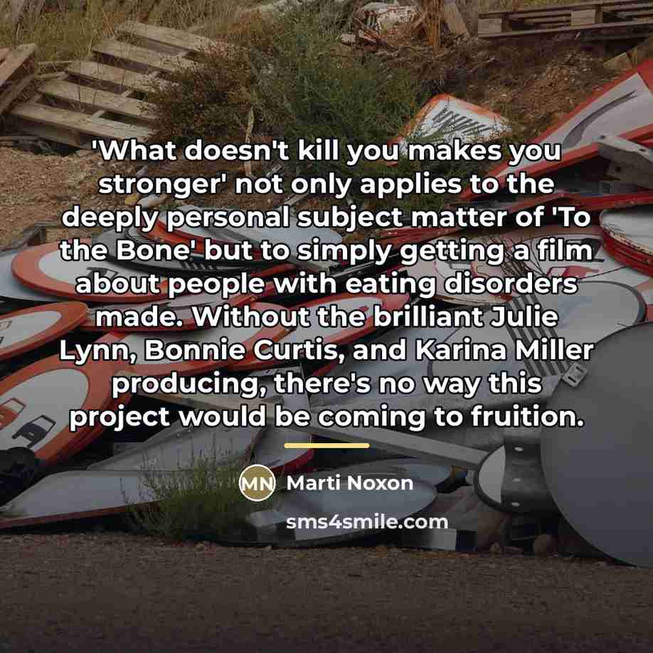 “'What doesn't kill you makes you stronger' not only applies…” quote by Marti Noxon