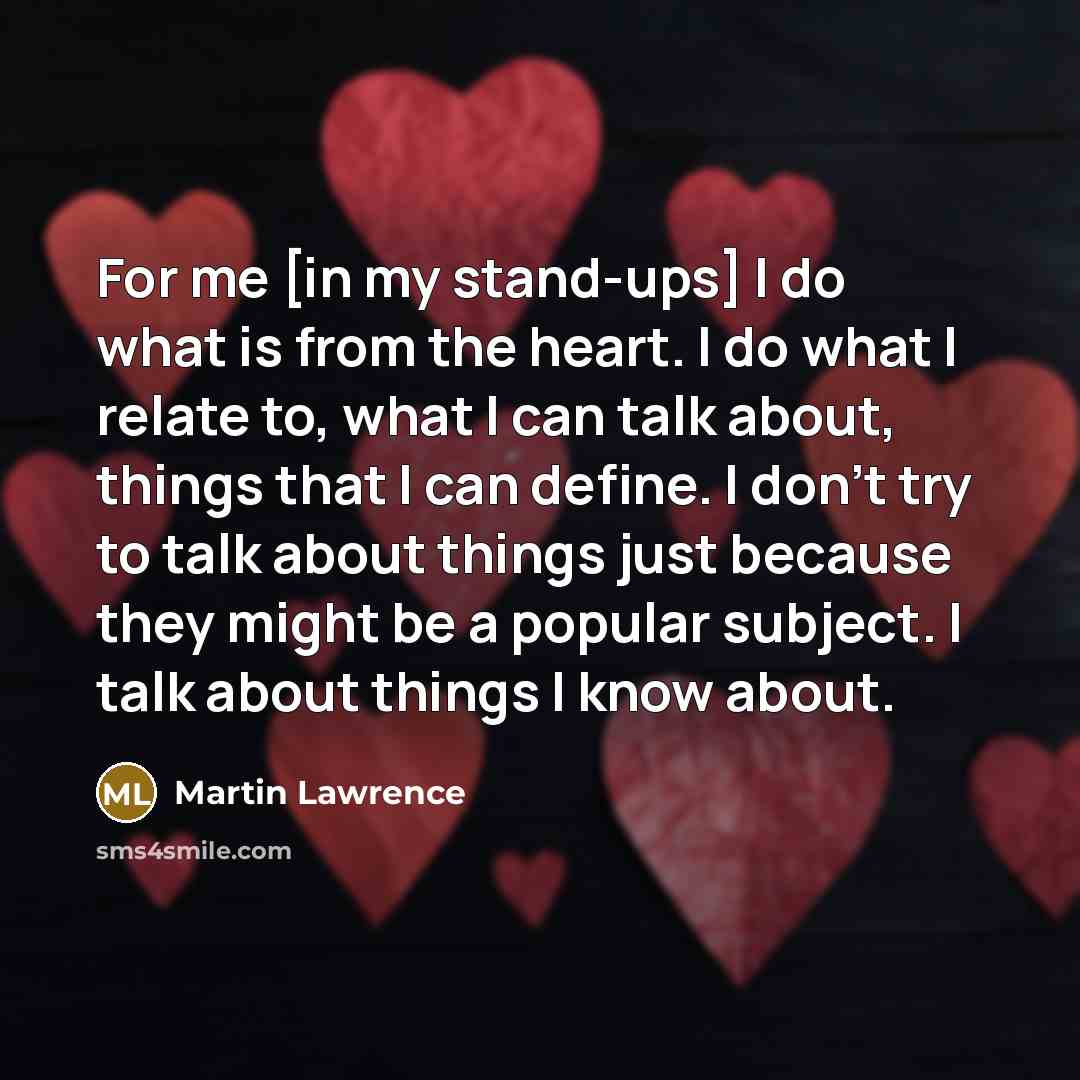 “For me [in my stand-ups] I do what is from…” quote by Martin Lawrence