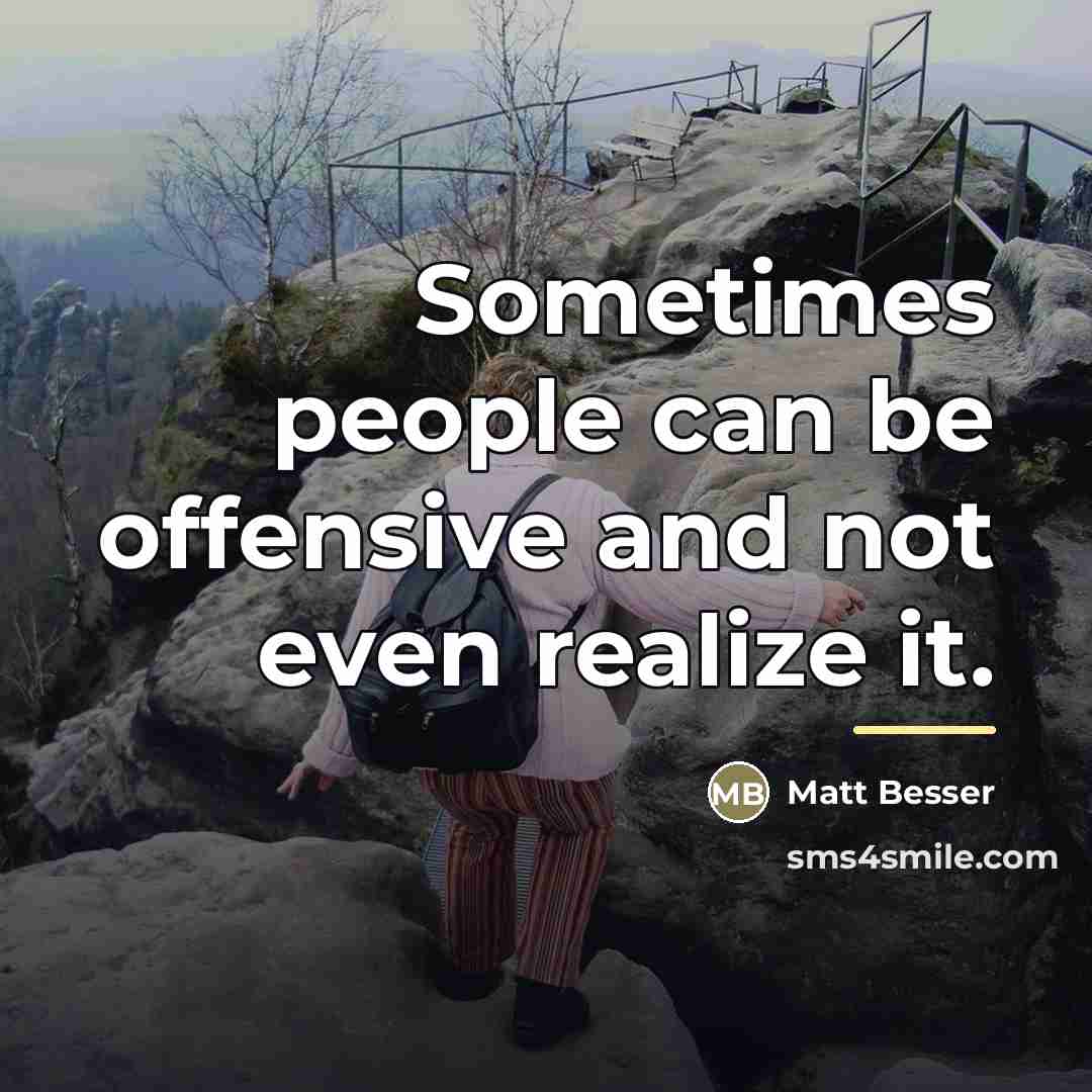 “Sometimes people can be offensive and not even realize it.…” quote by Matt Besser