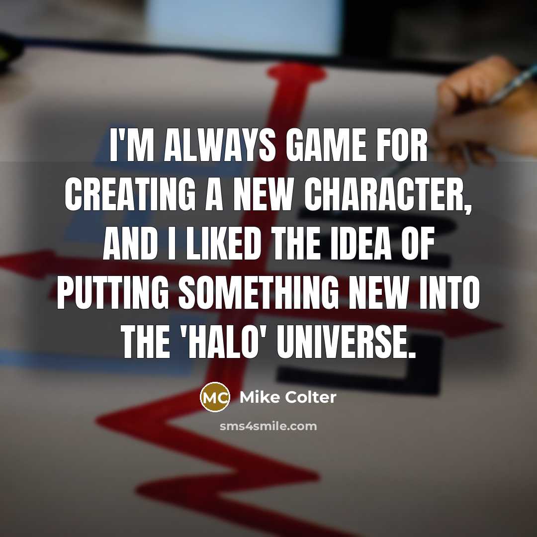 “I'm always game for creating a new character, and I…” quote by Mike Colter