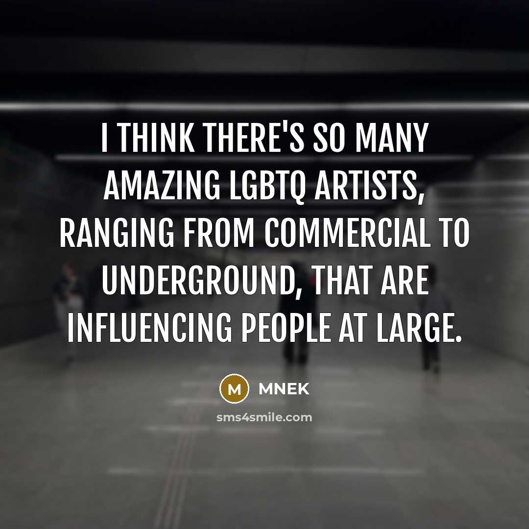 “I think there's so many amazing LGBTQ artists, ranging from…” quote by MNEK