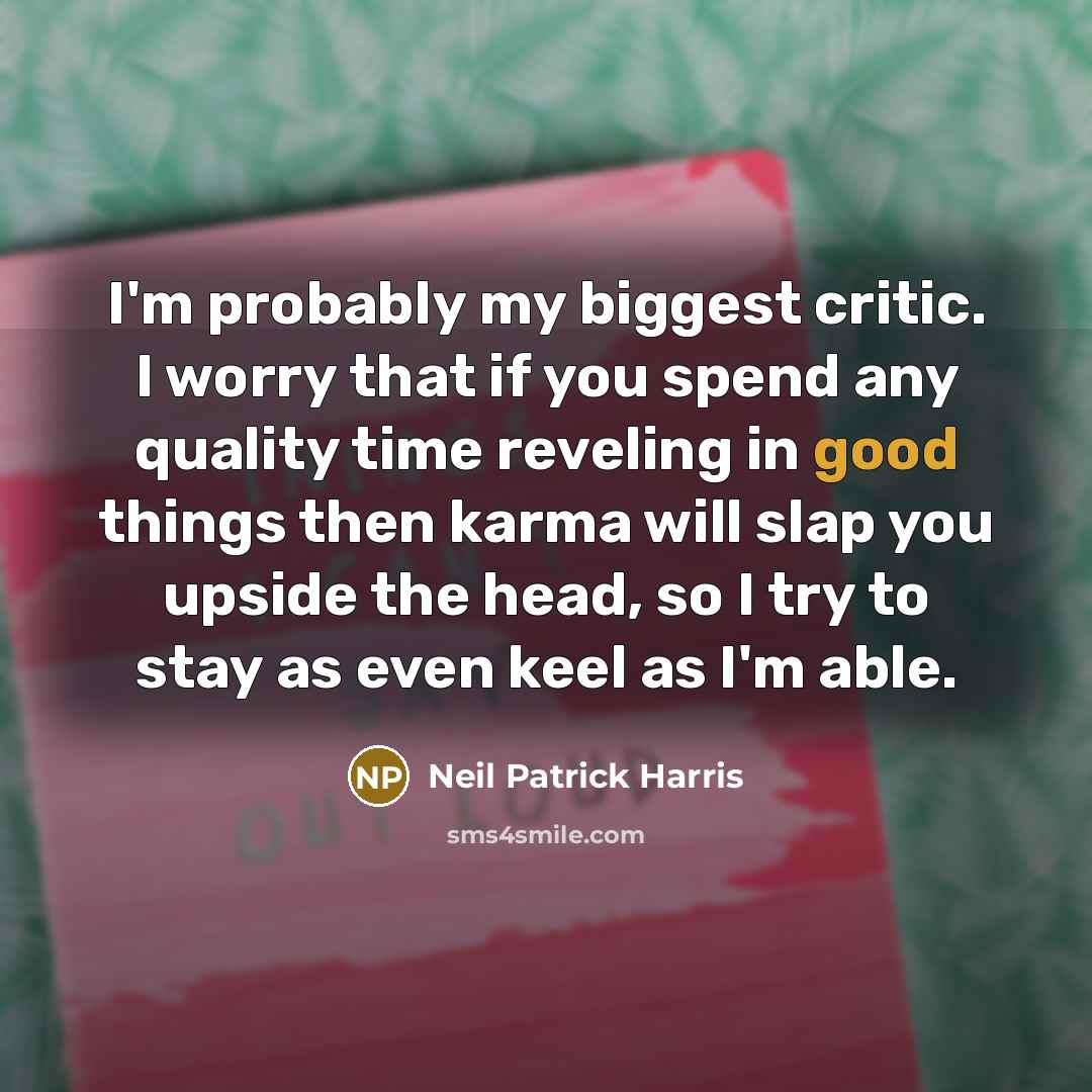 “I'm probably my biggest critic. I worry that if you…” quote by Neil Patrick Harris