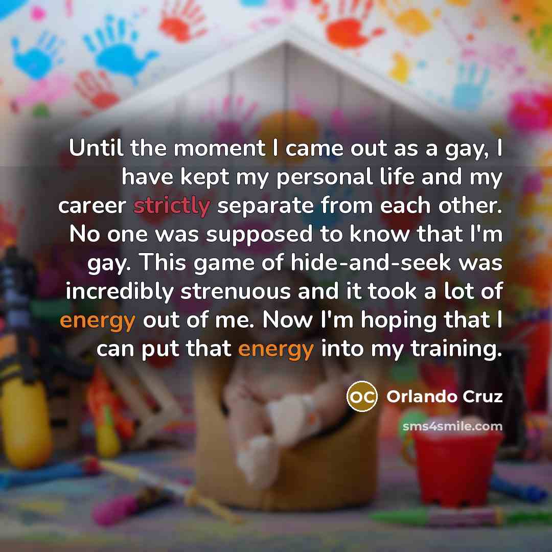 “Until the moment I came out as a gay, I…” quote by Orlando Cruz