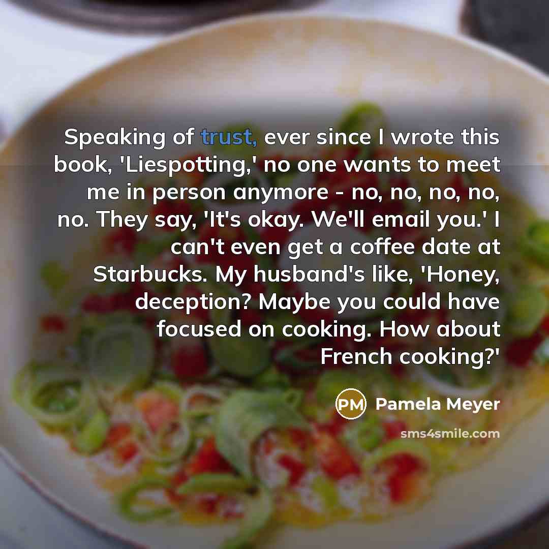“Speaking of trust, ever since I wrote this book, 'Liespotting,'…” quote by Pamela Meyer