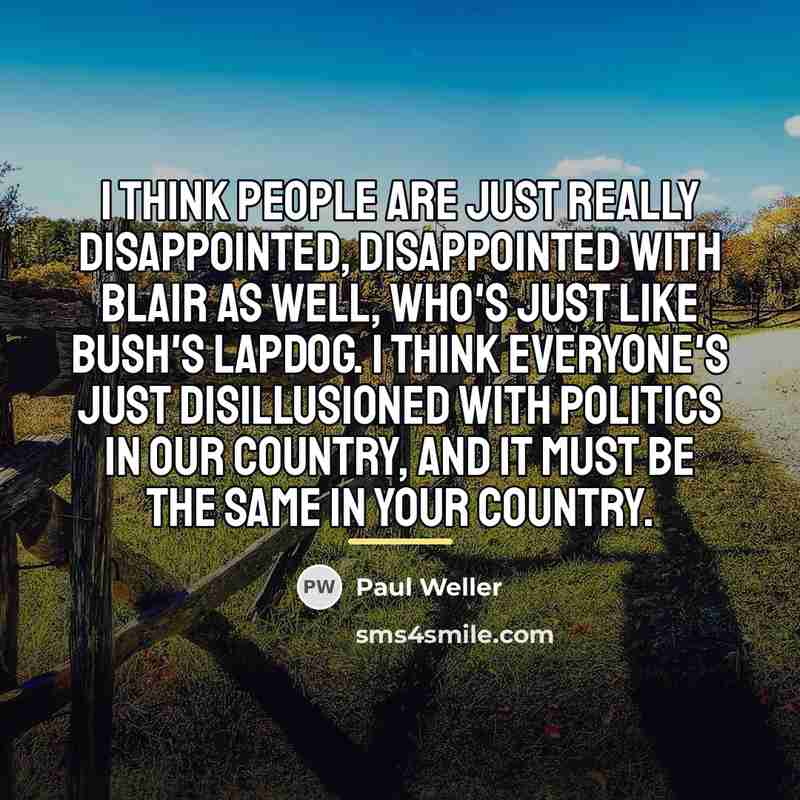 “I think people are just really disappointed, disappointed with Blair…” quote by Paul Weller